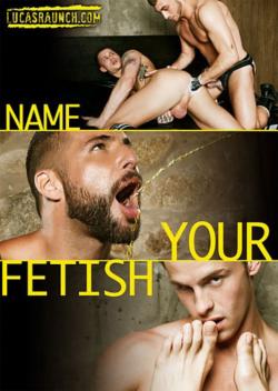 Name Your Fetish - DVD Lucas Enter